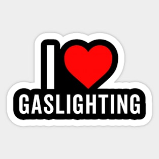 I Love Gaslighting Sticker